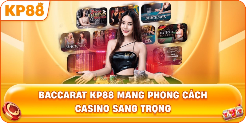 Baccarat KP88 mang phong cách casino sang trọng