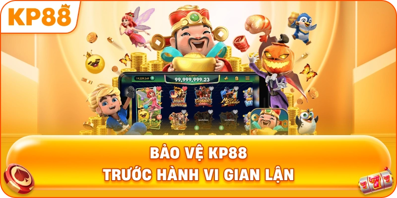 Bảo Vệ KP88 trước hành vi gian lận