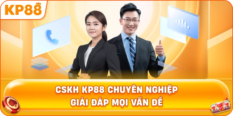 CSKH KP88 chuyên nghiệp giải đáp mọi vấn đề