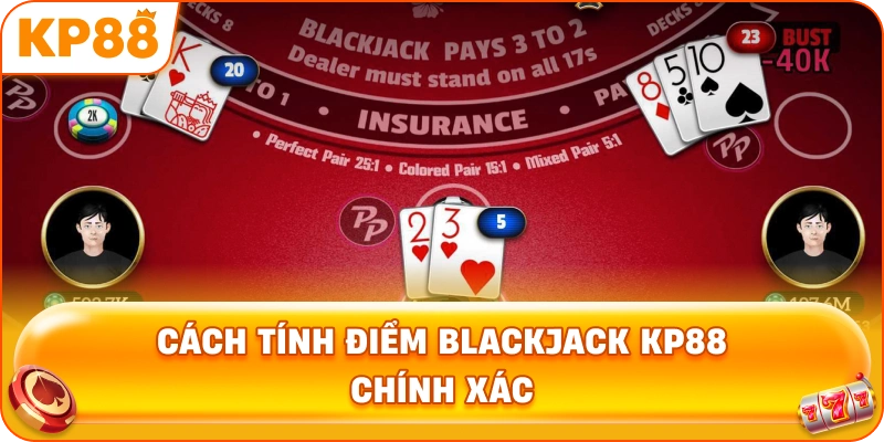 Cách Tính Điểm Blackjack KP88 chính xác