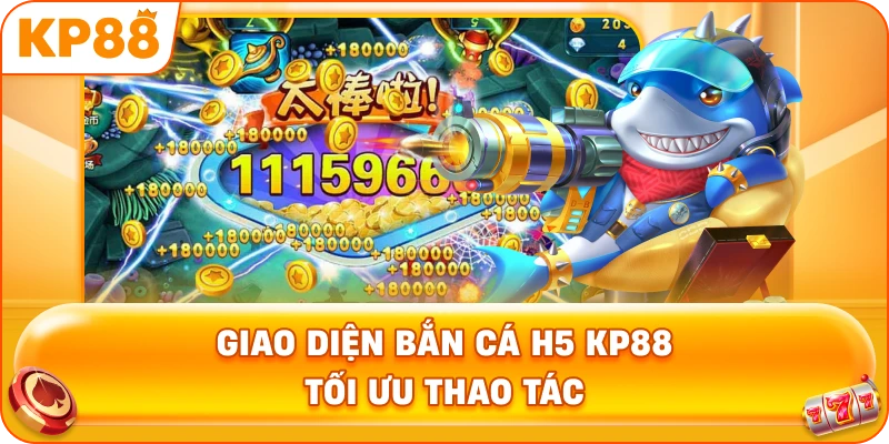 Giao Diện Bắn Cá H5 KP88 tối ưu thao tác