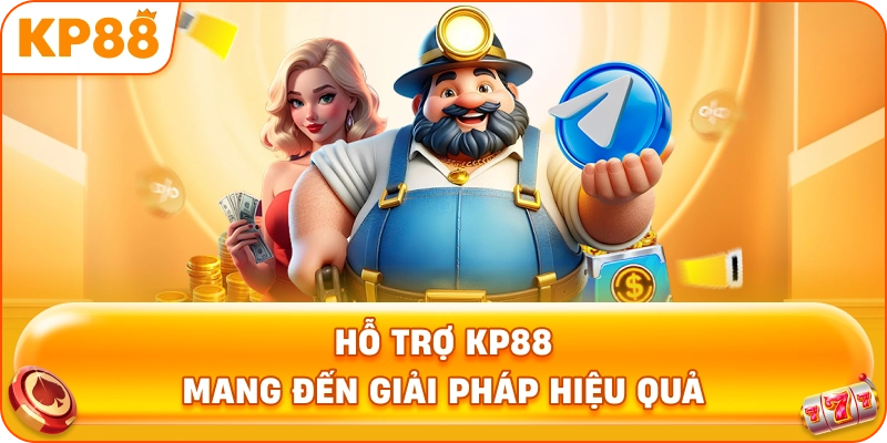 Hỗ Trợ KP88 mang đến giải pháp hiệu quả