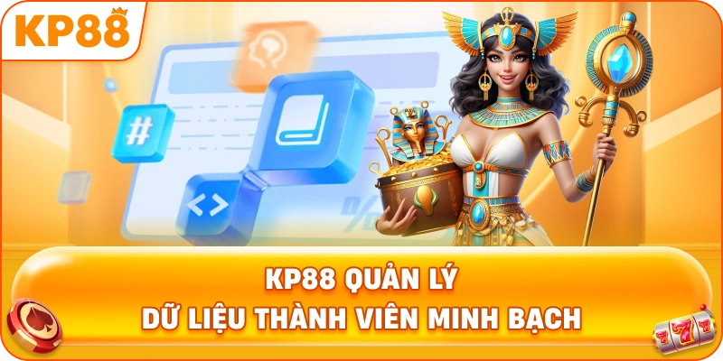 KP88 quản lý dữ liệu thành viên minh bạch