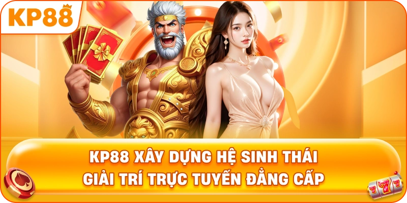 KP88 xây dựng hệ sinh thái giải trí trực tuyến đẳng cấp