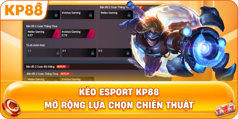 Kèo Esport KP88 mở rộng lựa chọn chiến thuật