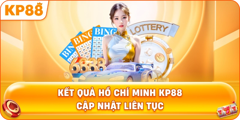 Kết Quả Hồ Chí Minh KP88 cập nhật liên tục