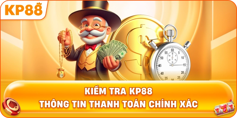 Kiểm Tra KP88 thông tin thanh toán chính xác