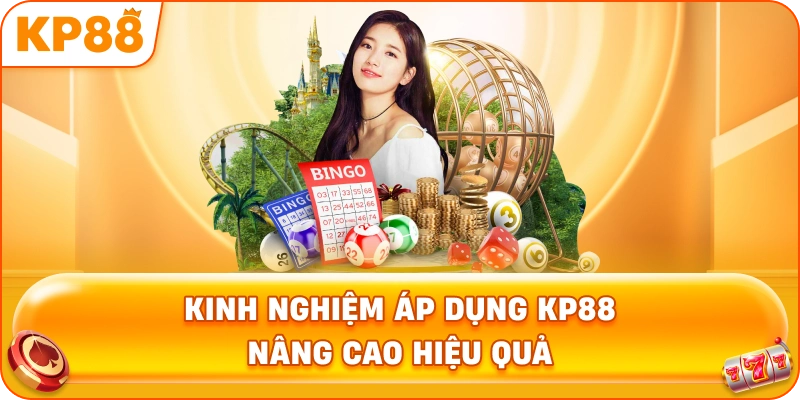 Kinh Nghiệm Áp Dụng KP88 nâng cao hiệu quả