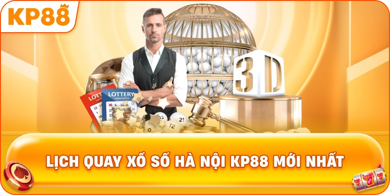 Lịch Quay Xổ Số Hà Nội KP88 mới nhất