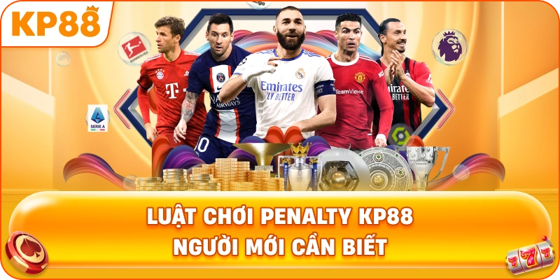 Luật Chơi Penalty KP88 người mới cần biết