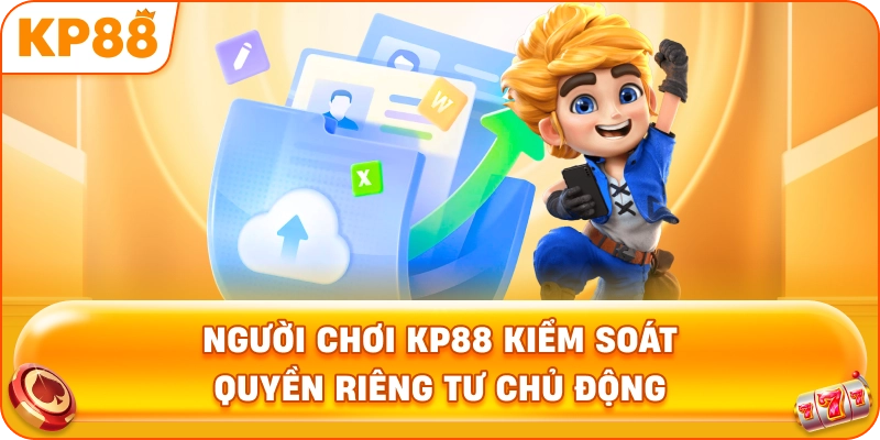 Người Chơi KP88 kiểm soát quyền riêng tư chủ động