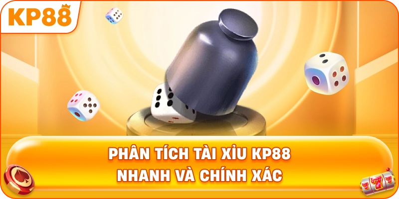 Phân Tích Tài Xỉu KP88 nhanh và chính xác