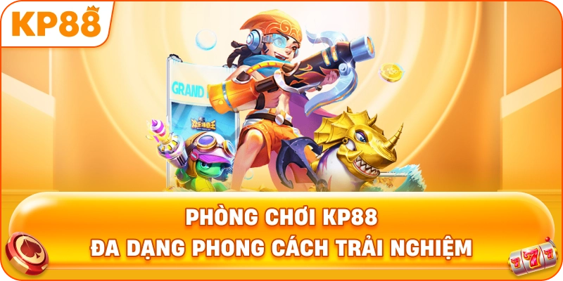 Phòng Chơi KP88 đa dạng phong cách trải nghiệm