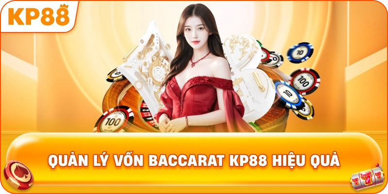 Quản Lý Vốn Baccarat KP88 hiệu quả