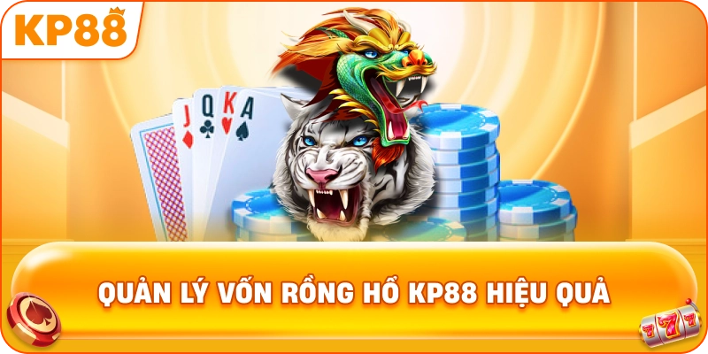 Quản Lý Vốn Rồng Hổ KP88 hiệu quả