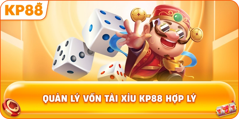 Quản Lý Vốn Tài Xỉu KP88 hợp lý