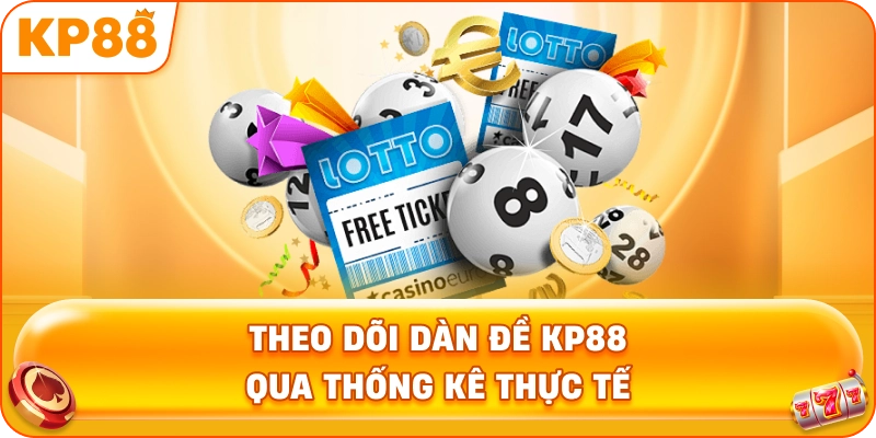 Theo Dõi Dàn Đề KP88 qua thống kê thực tế