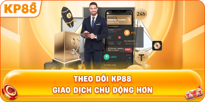 Theo Dõi KP88 giao dịch chủ động hơn