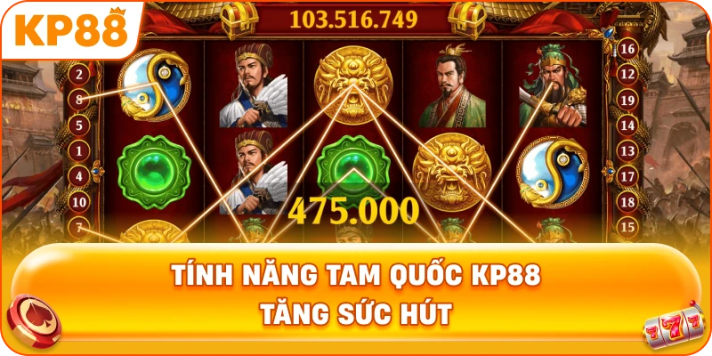 Tính Năng Tam Quốc KP88 tăng sức hút