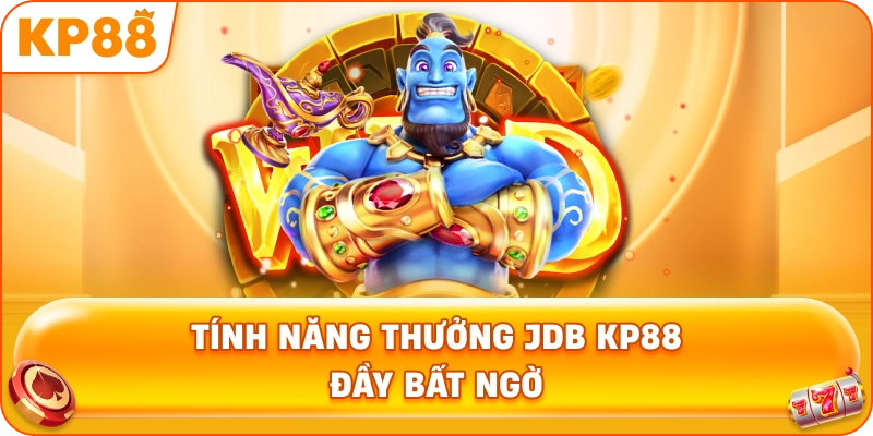 Tính Năng Thưởng JDB KP88 đầy bất ngờ
