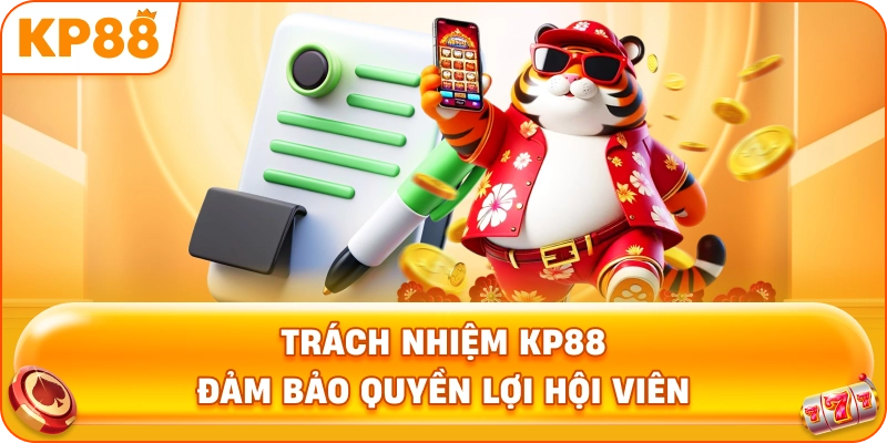Trách Nhiệm KP88 đảm bảo quyền lợi hội viên