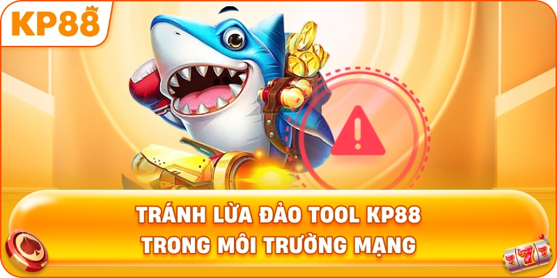 Tránh Lừa Đảo Tool KP88 trong môi trường mạng