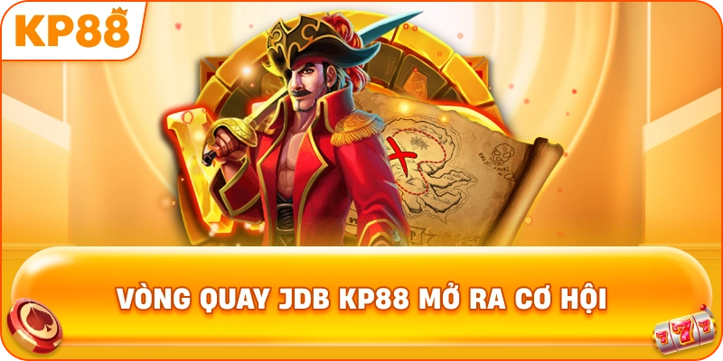 Vòng Quay JDB KP88 mở ra cơ hội