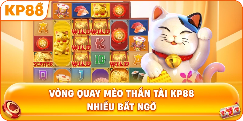 Vòng Quay Mèo Thần Tài KP88 nhiều bất ngờ