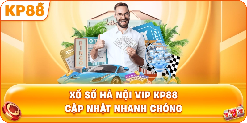 Xổ Số Hà Nội VIP KP88 cập nhật nhanh chóng